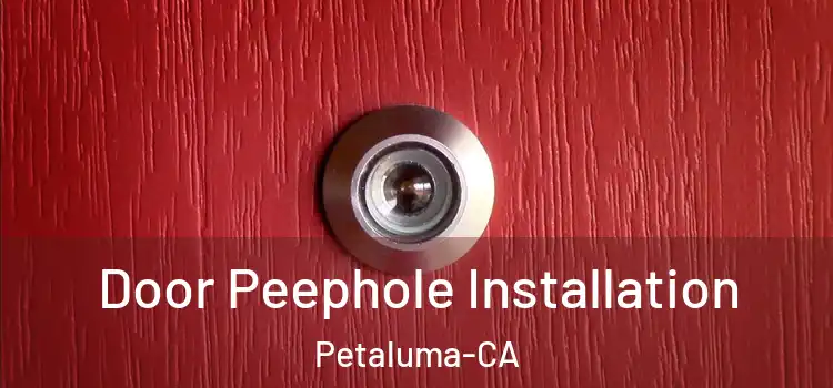  Door Peephole Installation Petaluma-CA
