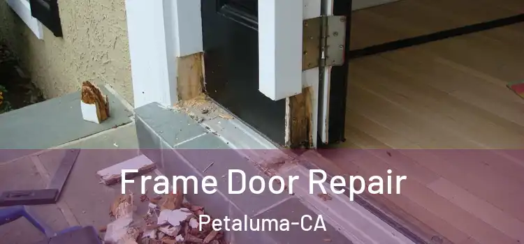 Frame Door Repair Petaluma-CA