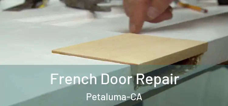  French Door Repair Petaluma-CA