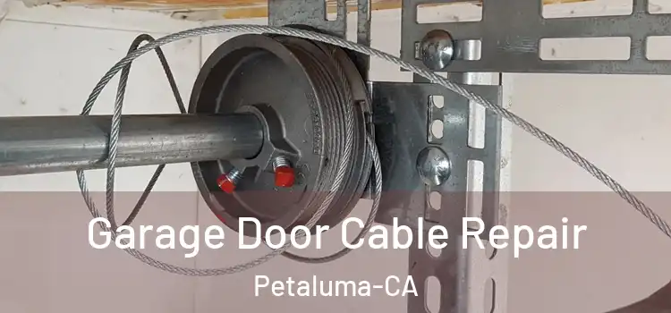 Garage Door Cable Repair Petaluma-CA